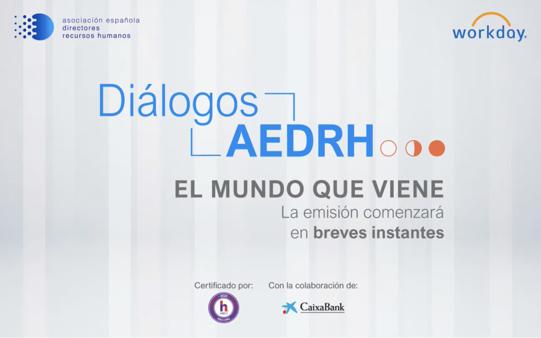 Diálogos Asociación Española Directores Recursos Humanos. HRCI®.